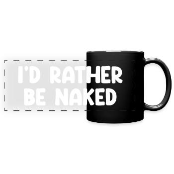 I'd Rather Be Naked - Panorama-Tasse farbig - Schwarz - Vorne