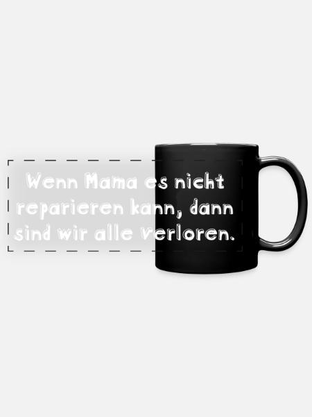 „Wenn Mama es nicht reparieren kann,..... - Panorama-Tasse farbig - Schwarz