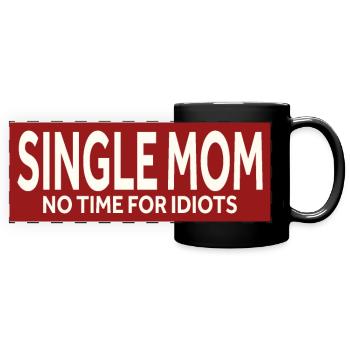 MÈRE CÉLIBATAIRE - PAS DE TEMPS POUR LES IDIOTS - Mug panoramique uni - noir - Devant