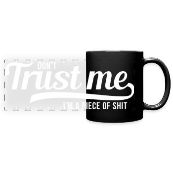 Dont Trust me i am a piece of shit (white) - Panorama-Tasse farbig - Schwarz - Vorne