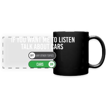 Wenn du willst, dass ich zuhöre, über Autos sprich - Panorama-Tasse farbig - Schwarz - Vorne