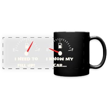 J’ai besoin de faire le plein Je connais la jauge de carburant de ma voiture - Mug panoramique uni - noir - Devant
