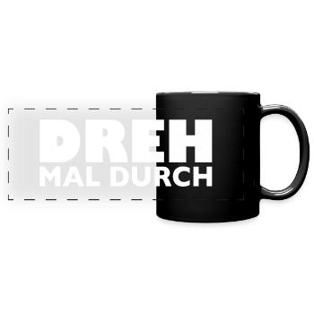 Dreh mal durch - Panorama-Tasse farbig - Schwarz - Vorne