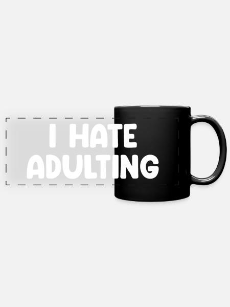 I Hate Adulting - Panorama-Tasse farbig - Schwarz