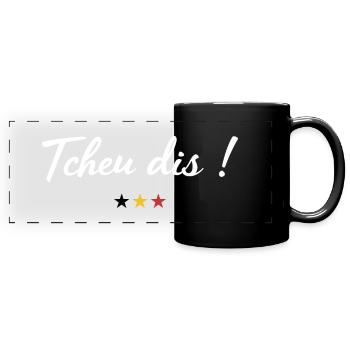 Tcheu dis ! - Mug panoramique uni - noir - Devant