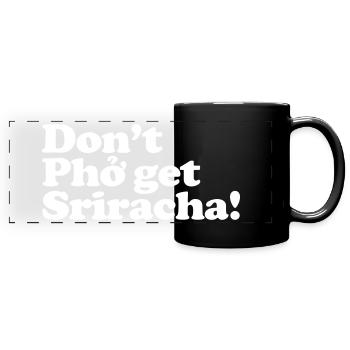 Ne pas Pho obtenir Sriracha! - Mug panoramique uni - noir - Devant