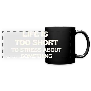 La vie est trop courte pour s’inquiéter pour quelque chose - Mug panoramique uni - noir - Devant