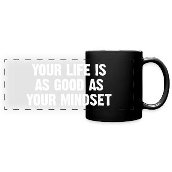 Your Life Is As Good As Your Mindset - Panorama-Tasse farbig - Schwarz - Vorne