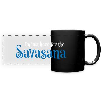 I'm just here for the savasana - Panorama-Tasse farbig - Schwarz - Vorne