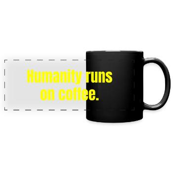 Humanity Runs On Coffee - Coffee Funny Quotes - Full Colour Panoramic Mug - black - Front