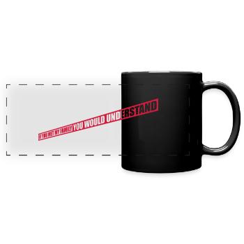 you would understand quote - Full Colour Panoramic Mug - black - Front