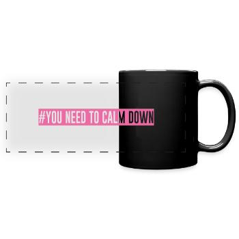#You need to calm down - Pink Edition! - Panorama-Tasse farbig - Schwarz - Vorne