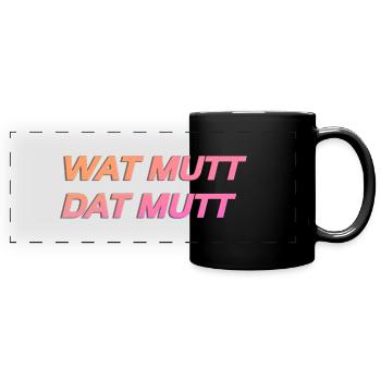 WAT MUTT DAT MUTT personalisierbar - Panorama-Tasse farbig - Schwarz - Vorne