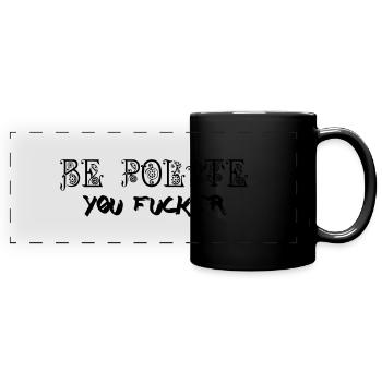Be Polite - You Fucker - Panorama-Tasse farbig - Schwarz - Vorne