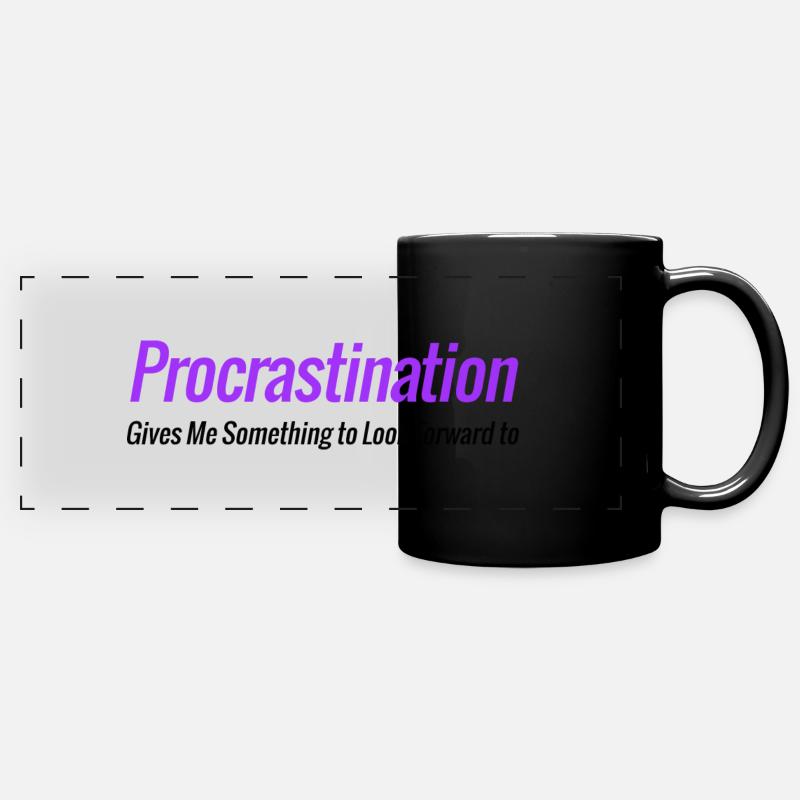La procrastination me donne quelque chose à attendre avec impatience - Mug panoramique uni - noir