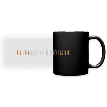 Fist I need Coffee - Panorama-Tasse farbig - Schwarz - Vorne
