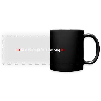 I ́m always right - Full Colour Panoramic Mug - black - Front