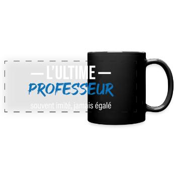 L'ultime professeur, souvent imité, jamais égalé - Mug panoramique uni - noir - Devant