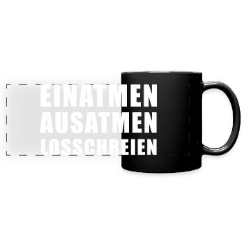 Einatmen Ausatmen Losschreien - Panorama-Tasse farbig - Schwarz - Vorne