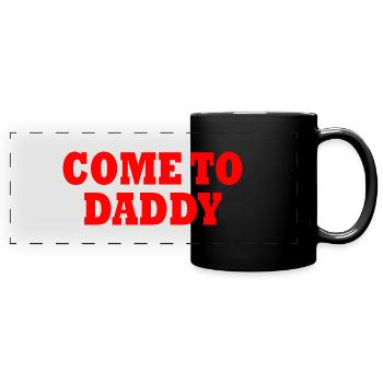 come to daddy - Full Colour Panoramic Mug - black - Front