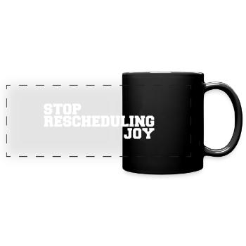Stop Rescheduling Joy - Mug panoramique uni - noir - Devant