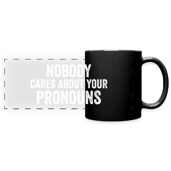 Nobody Cares About Your Pronouns - Mug panoramique uni - noir - Devant