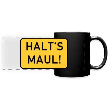 Halt's Maul - Panorama-Tasse farbig - Schwarz - Vorne