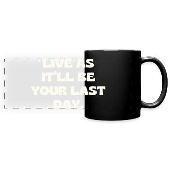 Vis comme ce sera ton dernier jour - Mug panoramique uni - noir - Devant