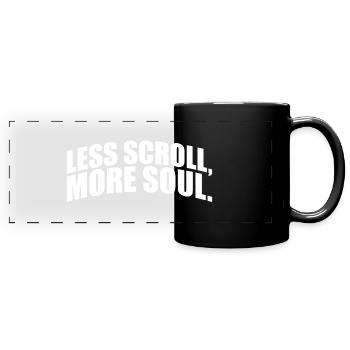 Less scroll, more soul. Statement - Panorama-Tasse farbig - Schwarz - Vorne