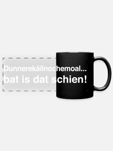Dunnerekäilnochemoal... bat is dat schien - Panorama-Tasse farbig - Schwarz