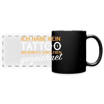 Kein Tattoo, vom Leben gezeichnet - Panorama-Tasse farbig - Schwarz - Vorne
