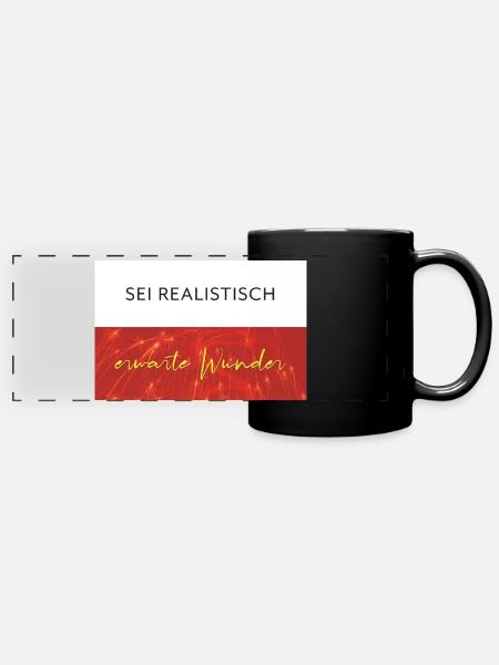 Sei realistisch - erwarte Wunder - Panorama-Tasse farbig - Schwarz