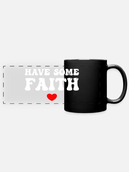 Have Some Faith - Panorama-Tasse farbig - Schwarz