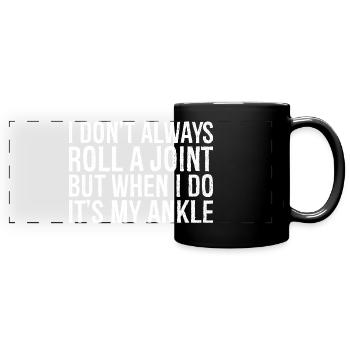 I don't always roll a joint but when I do it's - Full Colour Panoramic Mug - black - Front