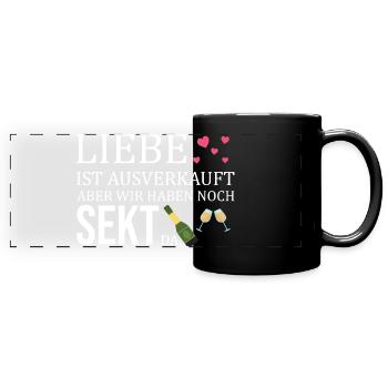 Liebe ist ausverkauft wir hätten noch Sekt da - Panorama-Tasse farbig - Schwarz - Vorne