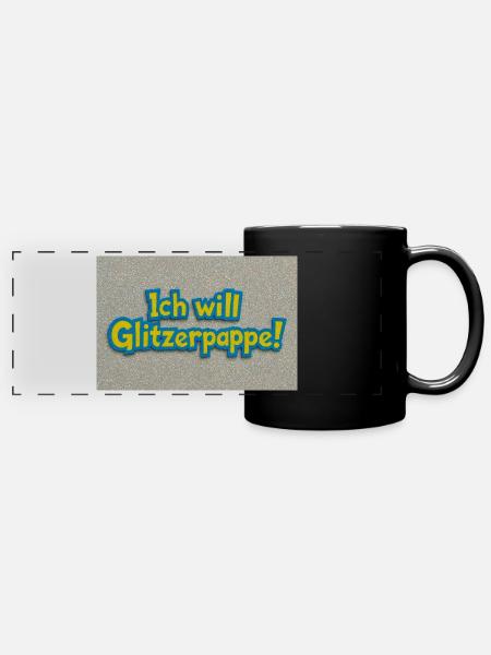 Ich will Glitzerpappe! - Panorama-Tasse farbig - Schwarz
