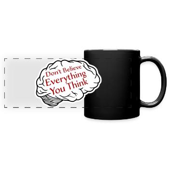 Don't Believe Everything You Think Spruch Weisheit - Panorama-Tasse farbig - Schwarz - Vorne