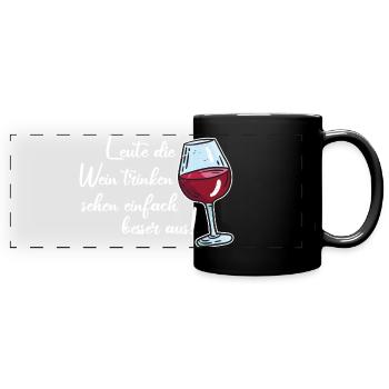 Leute die Wein trinken sehen besser aus / Spruch - Panorama-Tasse farbig - Schwarz - Vorne