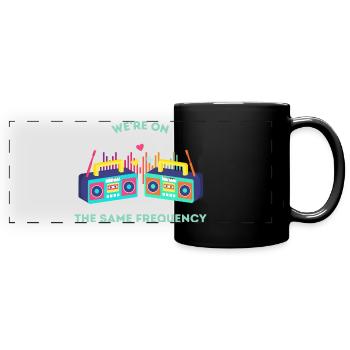 We’re on the same frequency - Full Colour Panoramic Mug - black - Front