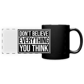 Don't Believe Everything You Think Spruch Weisheit - Panorama-Tasse farbig - Schwarz - Vorne