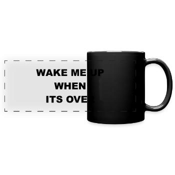Cool "Wake Me Up When It's Over" Design - Full Colour Panoramic Mug - black - Front
