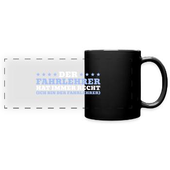 Der Fahrlehrer hat immer recht Fahrschullehrer - Panorama-Tasse farbig - Schwarz - Vorne
