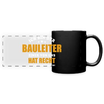 Ich bin der Bauleiter einer von uns hat Recht - Panorama-Tasse farbig - Schwarz - Vorne