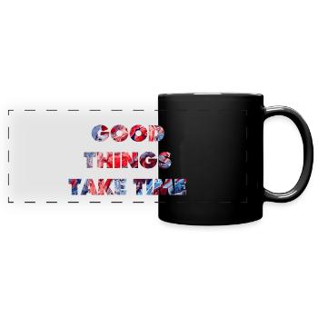 Gute Dinge brauchen Zeit - Panorama-Tasse farbig - Schwarz - Vorne