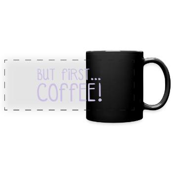 ZUERST KAFFEE... - Panorama-Tasse farbig - Schwarz - Vorne