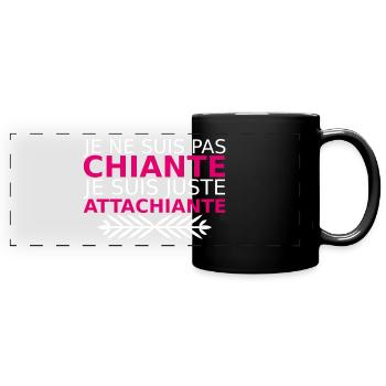 je ne suis pas chiante je suis juste attachiante - Mug panoramique uni - noir - Devant