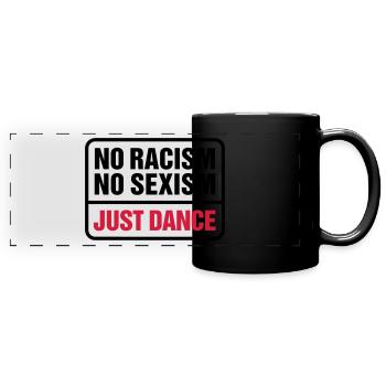 No Racism! No Sexism! dance tanzen Respekt Achtung - Panorama-Tasse farbig - Schwarz - Vorne