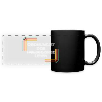 Ordnung ist das ganze Leben | Shirt, Geschenk - Panorama-Tasse farbig - Schwarz - Vorne