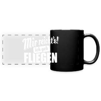 Mir reicht's ich geh fliegen - Spruch - Panorama-Tasse farbig - Schwarz - Vorne