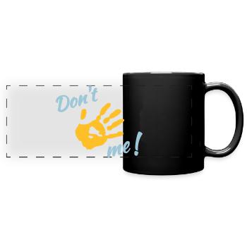 Dont touch me! - Full Colour Panoramic Mug - black - Front
